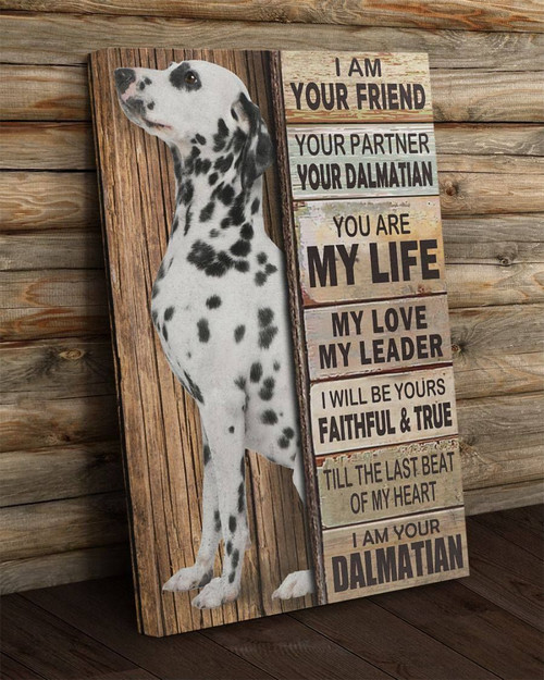 Dog Canvas, I Am Your Friend, Your Partner, You Are My Life, I Will Be Yours Faithful, Dalmatian Dog Canvas - Spreadstores