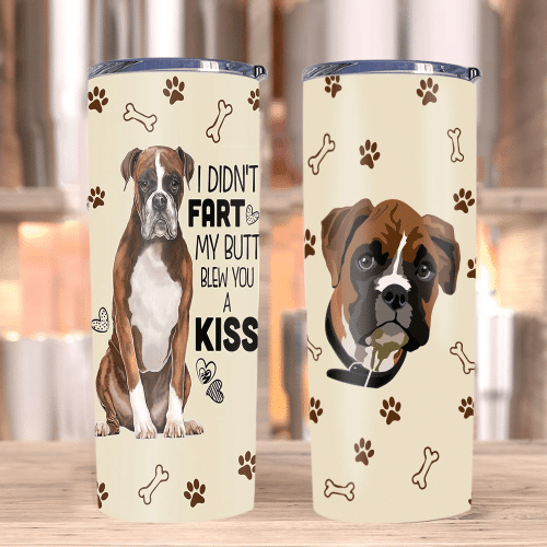 Dog Tumblers, Boxer Dog Tumbler, I Didn't Fart My Butt Blew You A Kiss Skinny Tumbler - Spreadstores