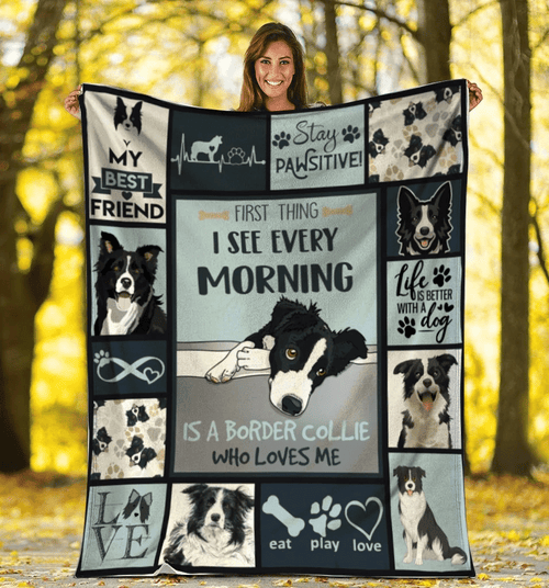 First Thing I See Every Morning Is A Border Collie Dog Sherpa Blanket - Spreadstores
