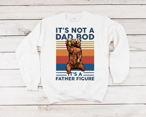Father's Day Gift, Daddy Sweatshirt, Vintage It’s Not A Dad Bod It's A Father Figure Bear Drinking Beer Sweatshirt - Spreadstores