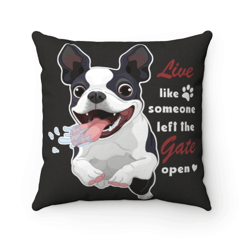 Funny Boston Terrier Dog Pillow, Boston Terrier Gifts, Live Like Someone Boston Terrier Pillow, Gift For Dog's Lovers - Spreadstores