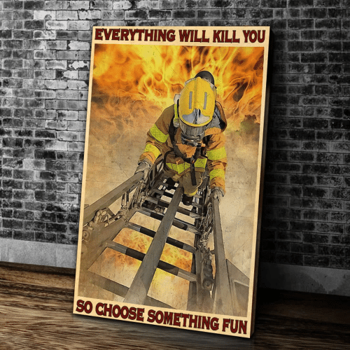 Firefighter Everything Will Kill You Choose Something Fun Matte Canvas - Spreadstores