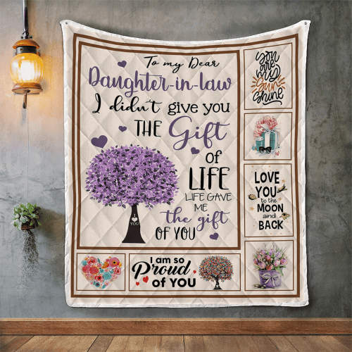 Daughter Blanket, To My Daughter-In-Law Blanket, I Didn't Give You The Gift Of Life Quilt Blanket - Spreadstores