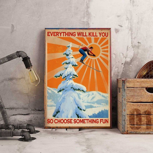 Everything Will Kill You So Choose Something Fun Skiing Matte Canvas - Spreadstores