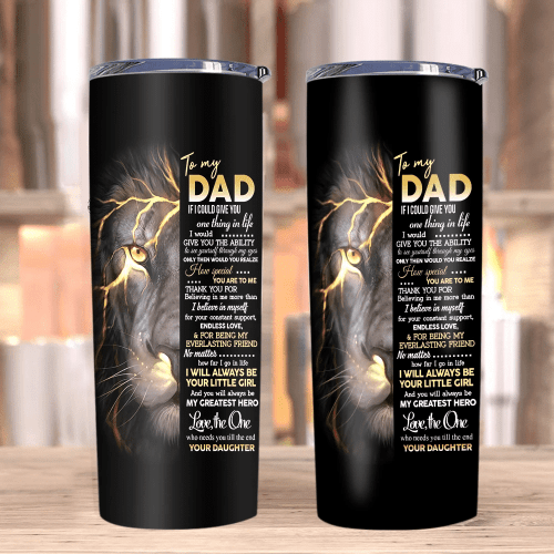 Father's Day Gift Ideas, Lion Dad Tumbler, To My Dad If I Could Give You One Thing In Life I Would Give You Skinny Tumbler - Spreadstores