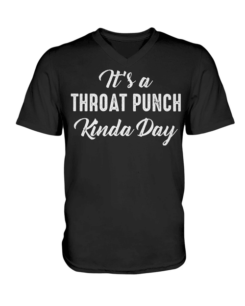 Funny Shirt, Unisex T-Shirt, It's A Throat Punch Kinda Day V-Neck Unisex T-Shirt - Spreadstores