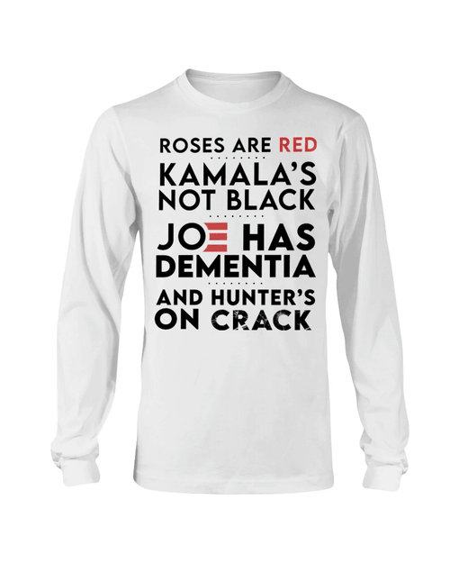 Funny Shirt, Roses Are Red Kamala's Not Black, Joe Has Dementia Long Sleeve - Spreadstores