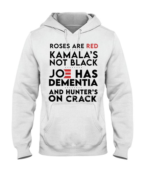 Funny Shirt, Roses Are Red Kamala's Not Black, Joe Has Dementia Hoodie - Spreadstores