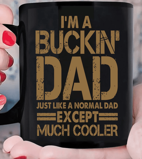 Gift For Hunter, Gift For Dad, Father's Day Gift Ideas, I'm A Buckin' Dad Just Like A Normal Dad Mug - Spreadstores