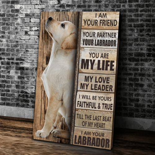I Am Your Friend Your Partner Your Labrador Yellow Lab Matte Canvas - Spreadstores