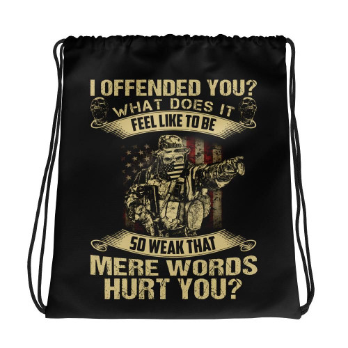 I Offended You What Does It Feel Like To Be So Weak That Mere Words Hurt You Drawstring Bag - Spreadstores
