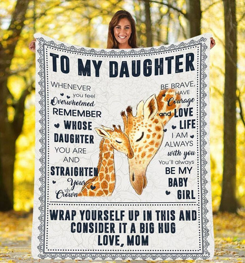 Giraffe To My Daughter Blanket, Whenever You Feel Overwhelmed Remember Whose Daughter Fleece Blanket, Gift For Daughter - Spreadstores