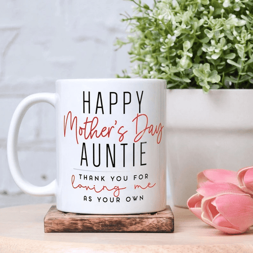 Happy Mother's Day Mug, Auntie Mug, Gift For Auntie, Thanking You For Loving Me As Your Own Mug, Auntie Gift - Spreadstores