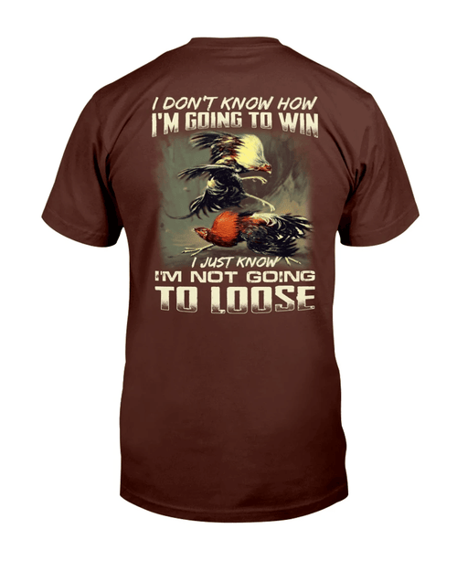 I Don't Know How I'm Going To Win I Just Know I'm Not Going To Loose T-Shirt - Spreadstores