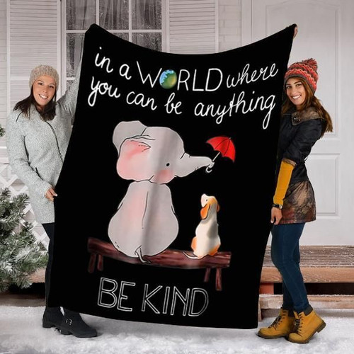 In A World Where You Can Be Anything Be Kind Elephant Blanket - Gift For Elephant Lover Fleece Blanket - Spreadstores
