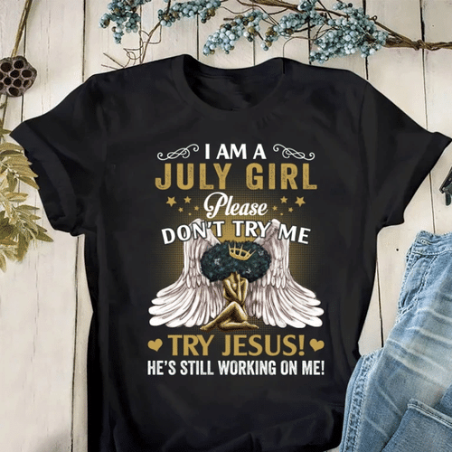 July Birthday Shirt, Black African Queen Gift, I Am A July Girl Please Don’t Try Me, Try Jesus T-Shirt - Spreadstores