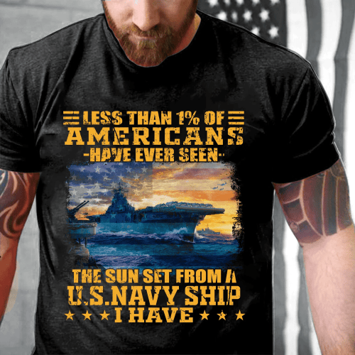 Less Than 1% Of Americans Have Ever Seen The Sunset From A U.S. Navy Ship T-Shirt - Spreadstores