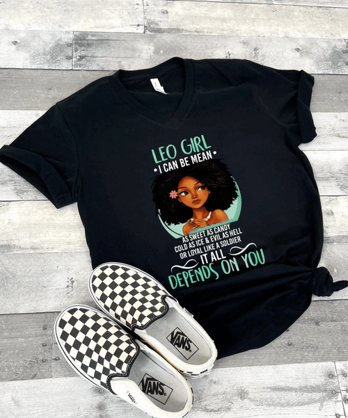 Leo Girl I Can Be Mean, Depends On You Shirt, Birthday Gift Idea For Her V-Neck Tee - Spreadstores