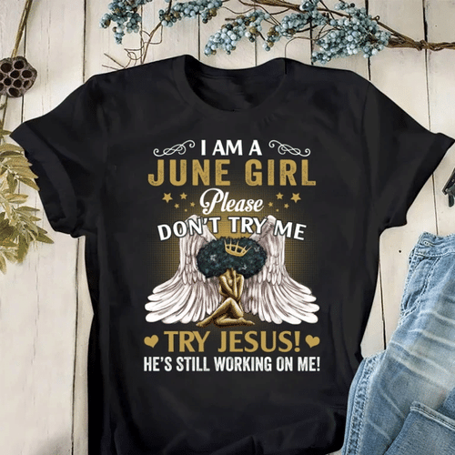June Birthday Shirt, Black African Queen Gift, I Am A June Girl Please Don’t Try Me, Try Jesus T-Shirt - Spreadstores