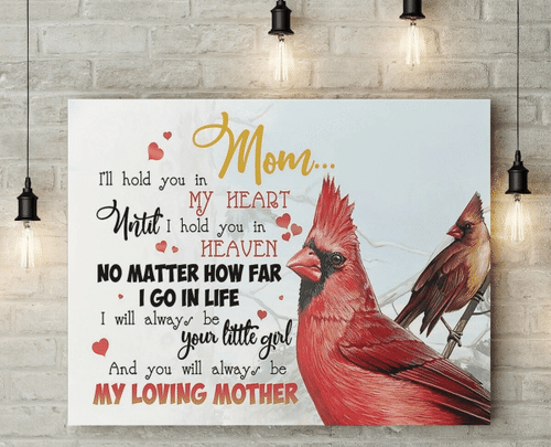 Mom Canvas, Gift For Mother's Day, To My Mom I'll Hold You In My Heart Until I Hold You In Heaven Cardinal Birds Canvas - Spreadstores