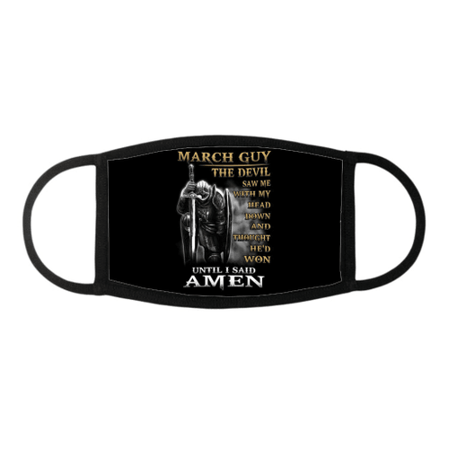 March Guy The Devil Saw Me With My Head Down Until I Said Amen Face Mask - Spreadstores