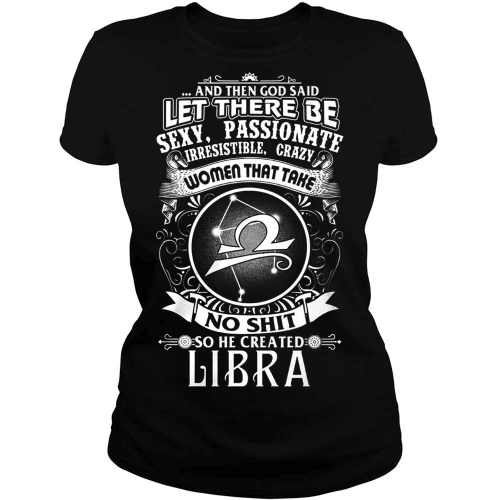 Libra Shirt, Zodiac Sign Shirt, So God Created Libra Woman Libra, Birthday Gift For Her Ladies T-Shirt - Spreadstores