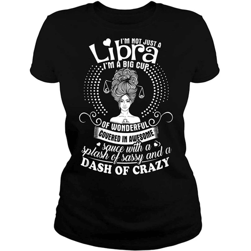 Libra Shirt, Zodiac Sign Shirt, I’m A Big Cup I’m Not Just A Libra, Birthday Gift For Her Ladies T-Shirt - Spreadstores