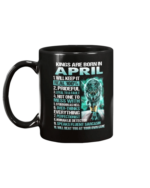 Kings Are Born In April Will Keep It Real 100% Mug - Spreadstores
