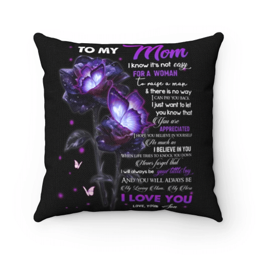Mother Day Pillow, Gift For Mom, To My Mom I Know It's Not Easy For A Woman To Raise A Man Pillow - Spreadstores