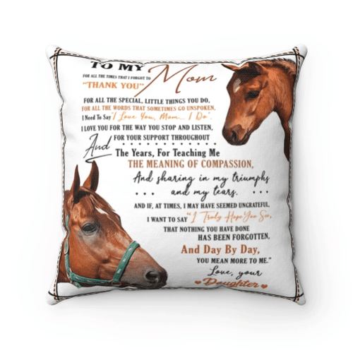 Mom Pillow, To My Mom For All The Times That I Forgot To Thank You Horse Pillow, Gift From Daughter - Spreadstores