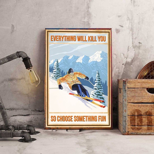 Skiing Everything Will Kill You So Choose Something Fun Winter Sport Canvas - Spreadstores