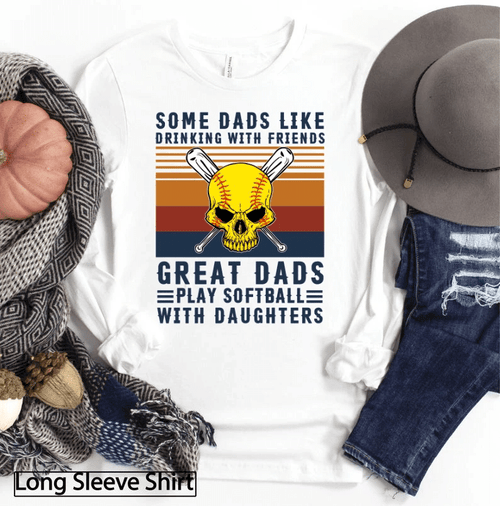 Some Dads Like Drinking With Friends Great Dads Play Softball With Daughters Unisex Long Sleeve - Spreadstores