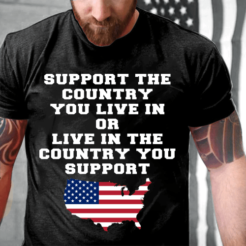 Support The Country You Live In The Country You Support T-Shirt - Spreadstores