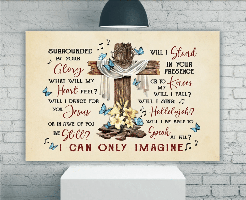 Surrounded By Your Glory I Can Only Imagine Canvas, Glory Jesus Christ Canvas, Christian Canvas - Spreadstores