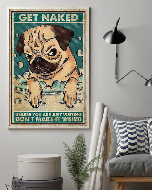 Pug Dog Canvas Get Naked Unless You Are Just Visiting Canvas, Gift For Dog Lovers - Spreadstores