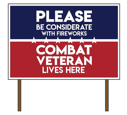 Please Be Considerate With Fireworks Combat Veteran Lives Here Yard Sign - Spreadstores