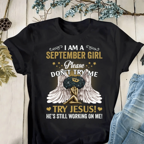 September Birthday Shirt, Black African Queen Gift, I Am A September Girl Please Don’t Try Me, Try Jesus T-Shirt - Spreadstores