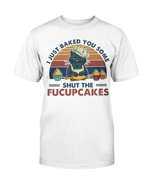 The Fucupcakes Vintage Retro Shirt, I Just Baked You Some Shut The Fucupcakes T-Shirt - Spreadstores