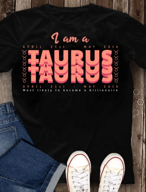 Taurus Unisex Shirt, Birthday Gift Ideas, I Am A Taurus Most Likely To Become A Billionaire T-Shirt - Spreadstores