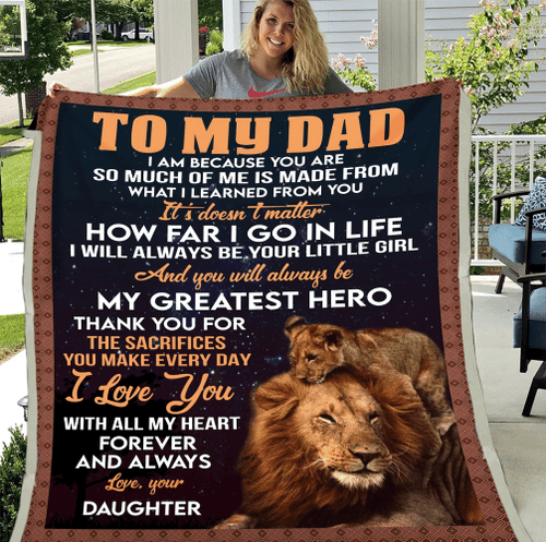 To My Dad Blanket, Gifts For Dad, Father's Day Gifts Idea, I Am Because You Are Lion Blanket - Spreadstores