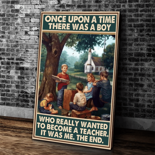 Teacher Canvas, Once Upon A Time There Was A Boy Who Really Wanted To Become A Teacher Vintage Canvas - Spreadstores