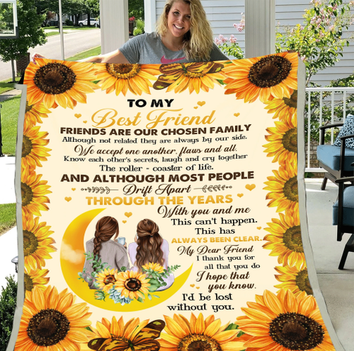 To My Best Friend Friends Are Our Chosen Family Although Not Related Sunflower Fleece Blanket - Spreadstores