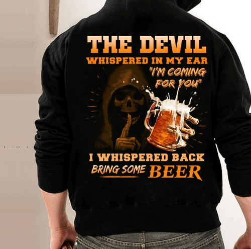 The Devil Whispered In My Ear " I'm Coming For You " I Whispered Back Bring Some Beer Hoodie - Spreadstores