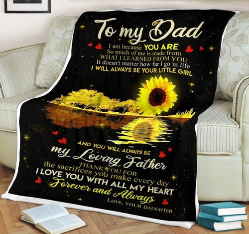 To My Dad Blanket, Father's Day Gifts For Dad, I Am Because You Are Fleece Blanket, Gifts From Daughter Sunflower Fleece Blanket - Spreadstores