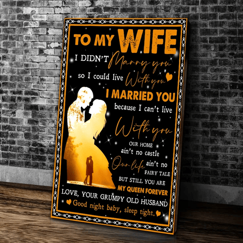 To My Wife Canvas, Gift For Wife, To My Wife I Didn't Marry You So I Could Live With You Canvas - Spreadstores