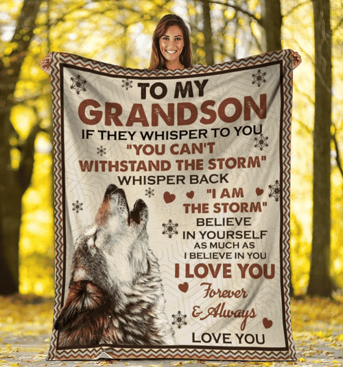 To My Grandson If They Whisper To You You Can't Withstand The Storm Wolf Fleece Blanket - Spreadstores