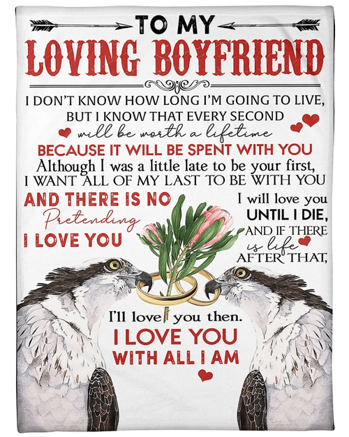To My Loving Boyfriend, I Will Love You Until I Die, Love You With All I Am Fleece Blanket - Spreadstores