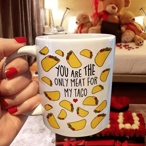 Valentine's Day Gift For Her, Gift For Him, Funny Coffee Mug, You Are The Only Meat For My Taco Mug - Spreadstores