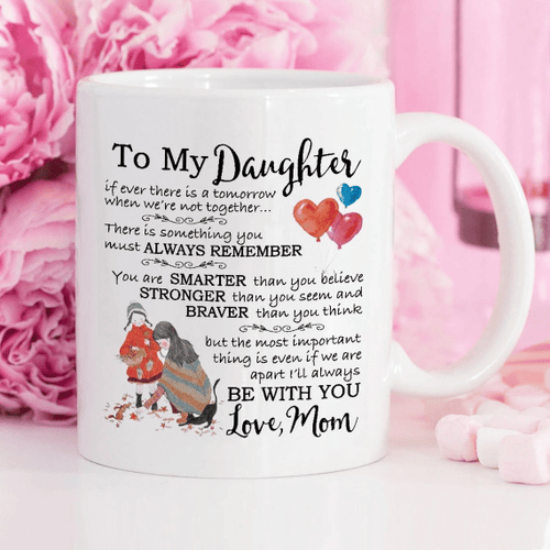 To My Daughter If Ever There Is A Tomorrow When We're Not Together Gift From Mom, Mother And Daughter Mug - Spreadstores
