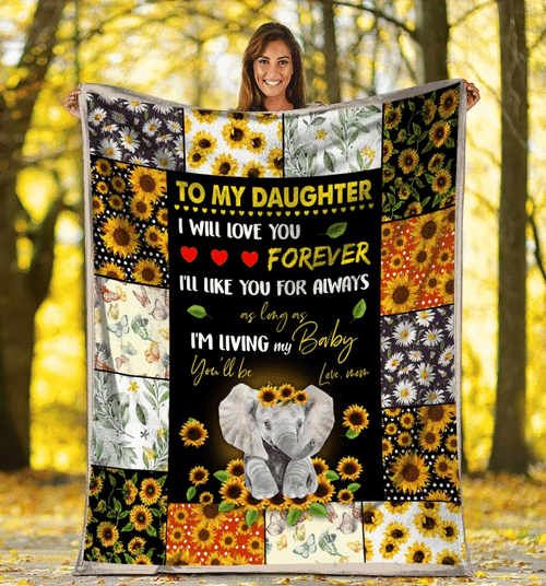 To My Daughter I Will Love You Forever Elephant Sunflower Fleece Blanket - Spreadstores
